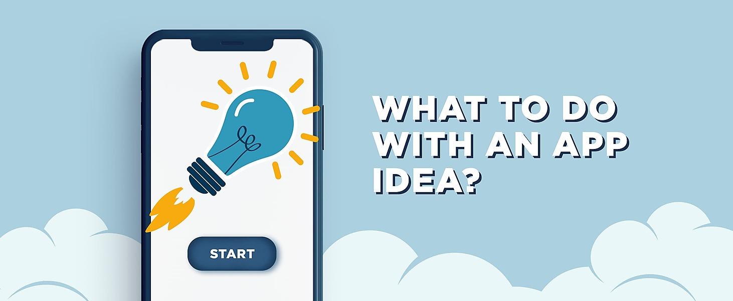 What to Do Next if You Have an App Idea: Tips for a Successful Start