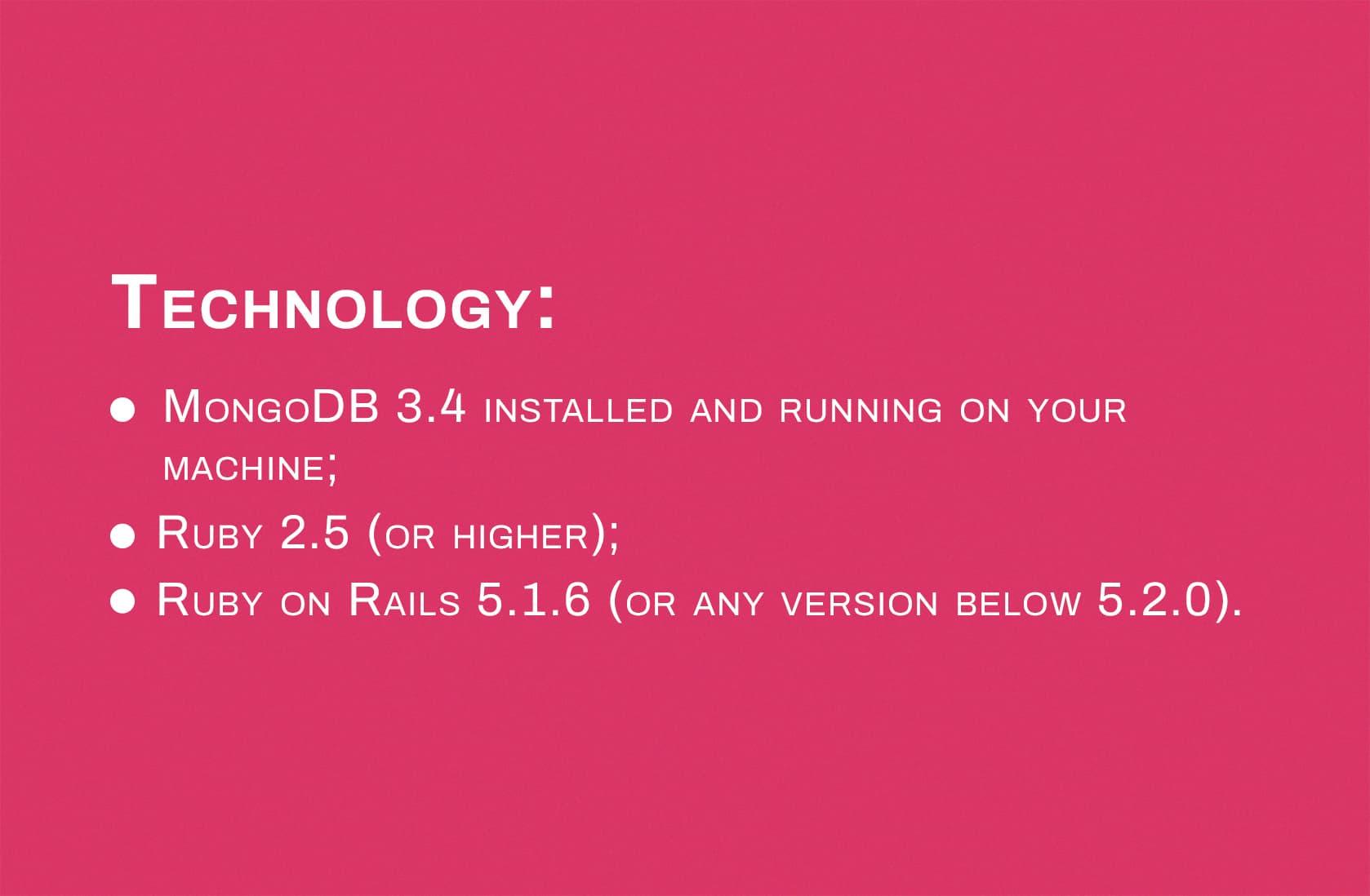 Technology requirements on a pink background listing MongoDB 3.4, Ruby 2.5 or higher, and Ruby on Rails 5.1.6 or any version below 5.2.0.