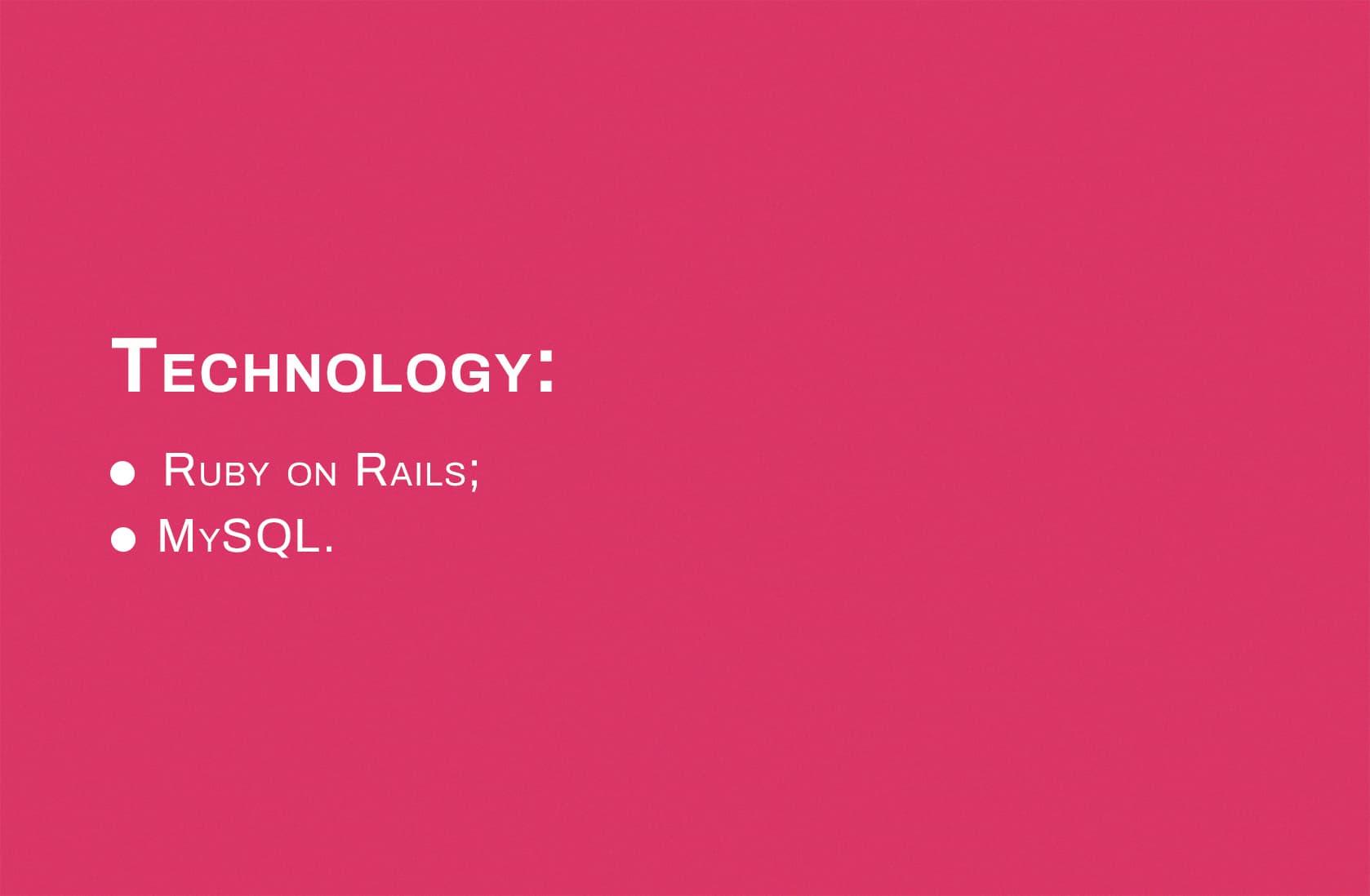 Technology summary on a pink background listing Ruby on Rails and MySQL as core components.