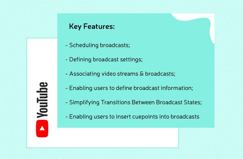 YouTube key features for broadcasting: scheduling, settings, video streams, user-defined information, transitions, and cuepoints insertion