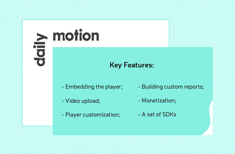 Dailymotion key features: embedding player, video upload, player customization, custom reports, monetization, and SDKs