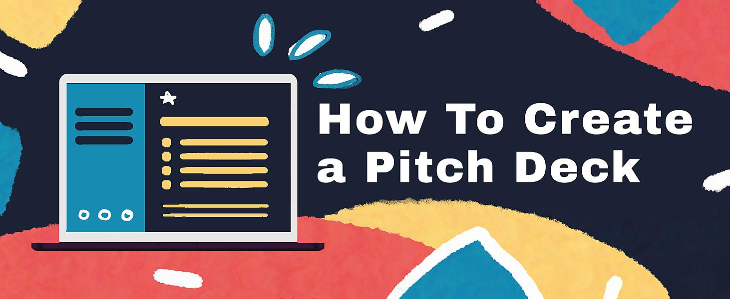 How To Create a Pitch Deck and Get the Desired Investment