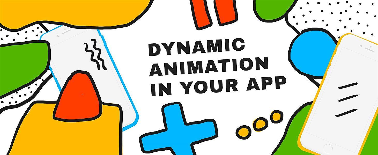 How You Can Use Dynamic Animations in Your App